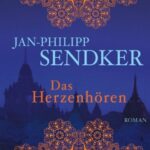 Buchkritik: “Das Herzenhören” von Jan-Philipp Sendker