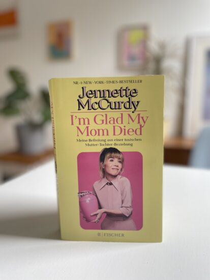 "I'm glad my Mom died" von Jennette McCurdy